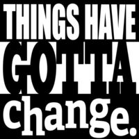 Things Have Gotta Change